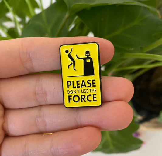 “Please Don’t Use the Force” Enamel Pin – Funny Sci-Fi Parody Yellow Sign Pin
