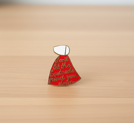 “Don’t Let the Bastards Grind You Down” Enamel Pin – Literary Feminist Red Dress Pin Inspired by The Handmaid’s Tale